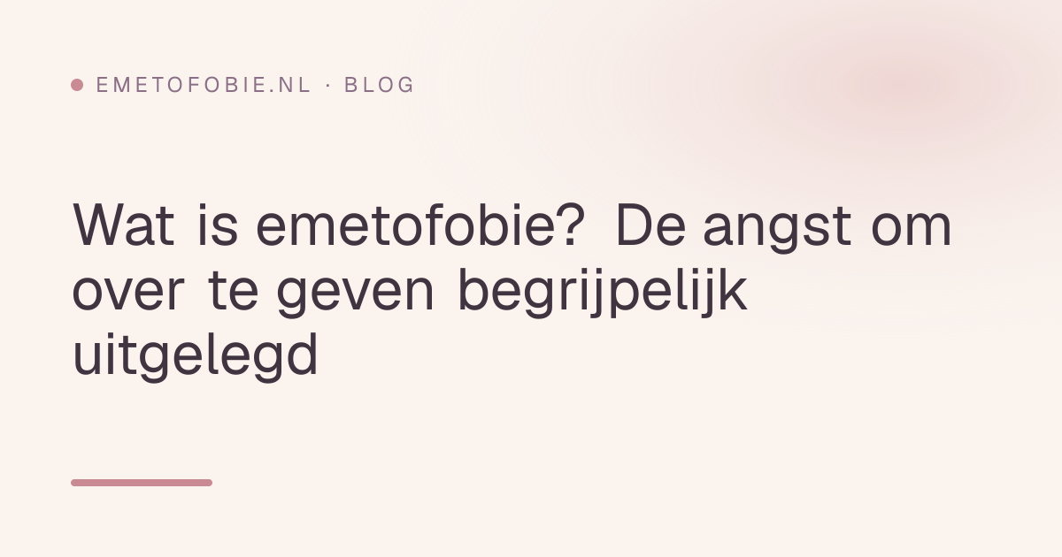 Wat is emetofobie? De angst om over te geven begrijpelijk uitgelegd